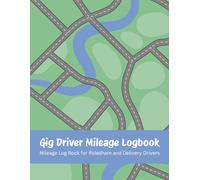 Gig Driver Mileage Logbook: Track Your Daily Miles for Work & Taxes