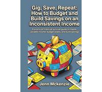 Gig, Save, Repeat: How to Budget and Build Savings on an Inconsistent Income