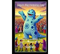 Giga’s Big Helping Day: A Story of Friendship, Fun, and a Happier World (Sydney's Stories)