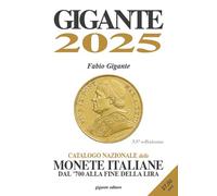 Gigante 2025. Catalogo nazionale delle monete italiane dal '700 alla fine della lira