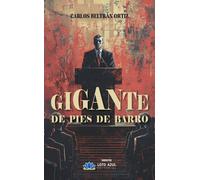 GIGANTE DE PIES DE BARRO | Carlos Beltran Ortiz