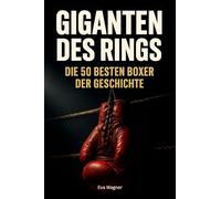 Giganten des Rings: Die 50 besten Boxer der Geschichte