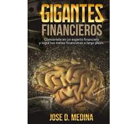 Gigantes Financieros: Conviértete en un experto Financiero y consigue tus Metas a Largo Plazo
