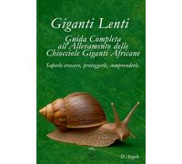 Giganti Lenti:: Guida Completa all'Allevamento delle Chiocciole Giganti Africane