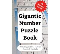 Gigantic Number Puzzle Book: Number Puzzle Book 400 Puzzles Including Sudoku, Mini Sudoku, Number Search, Nurikabe, Minesweeper 6"x9" 800+ Pages. For ... Birthday, Christmas. Hours Of Puzzling Fun