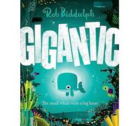 Gigantic: The incredible new illustrated picture book about family, friendship, kindness and the sea - the perfect read for young children