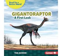 Gigantoraptor: A First Look (Read About Dinosaurs: Read for a Better World ™)
