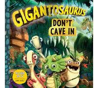Gigantosaurus: Don't Cave in: (A Dinosaur Book about Bravery, Friendship, and Overcoming Fear for Toddlers, Preschoolers, and Kids Ages 3-8 - As Seen on Tv)