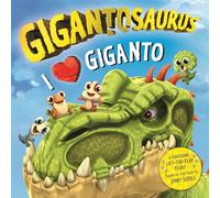 Gigantosaurus - I Love Giganto: A lift-the-flap adventure packed with dinosaur love!