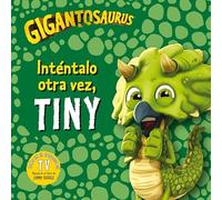 Gigantosaurus. Inténtalo otra vez, Tiny