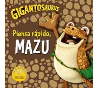 Gigantosaurus. Piensa rápido, Mazu