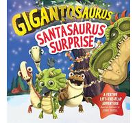 Gigantosaurus - Santasaurus Surprise: A Christmas lift-the-flap dinosaur adventure