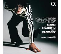 Gigashvili/Batiashvili - Giorgi Gigashvili plays Prokofiev - With All My Breath and All My Blood