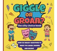 Giggle Or Groan: The Silly Choice Book