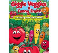 Giggle Veggies & Funny Fruits!: A Coloring Book Full of Smiles