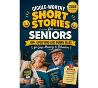 Giggle Worthy Short Stories for Seniors: 60+ Uplifting and Funny Tales for Joy, Memory & Relaxation