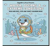 GiggleBerry House Presents: Bold And Easy Cute And Comfy Coloring Book: Water Oceans And Extreme Conditions : Animals At Work "Volume 4"
