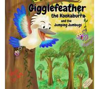 Gigglefeather the Kookaburra and the Jumping Jumbugs: A Bush Wanderers Adventure