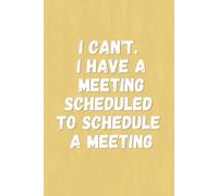 GiggleLeaf Work Notebook: Funny Coworker Gag Gift Journal - I can't. I have a meeting scheduled to schedule a meeting: The perfect anti-toxicity ... who is always in back-to-back meetings