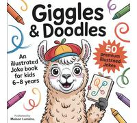 Giggles & Doodles: An Illustrated Joke Book for Kids 6-8: Silly, Clean, Read-Aloud Jokes for Early Readers