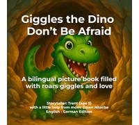 Giggles the Dino: Don’t Be Afraid!: A bilingual story of bravery and fun | Eine zweisprachige Geschichte über Mut und Spaß (The Bilingual Buddy Series: Adventures with Giggles)