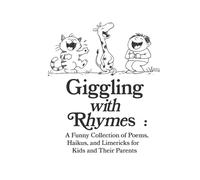 Giggling with Rhymes: A Funny Collection of Poems, Haikus, and Limericks for Kids and Their Parents: Clean and Silly Poetry for All Ages, 30 Hilarious ... Topics (The Busy Person’s Nonfiction Series)