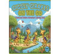 Giggly Giraffes on the Go - Travel and Nature Adventure Coloring Book: Explore Mountains, Forests, Rivers, and Camping Journeys with Friendly Giraffes ... (Giggly Giraffes Adventures Coloring Series)