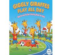Giggly Giraffes Play All Day - Sports and Action Coloring Book for Kids: Giraffes Playing Soccer, Dancing, Climbing, Martial Arts, and Fun Movement ... (Giggly Giraffes Adventures Coloring Series)