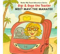 Gigi and Gogo the Toaster Meet Mavi the Manatee (Butter My Toast Adventure Series)