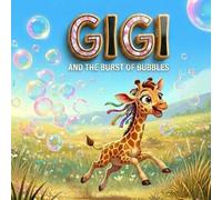 Gigi and the Burst of Bubbles: A Story About Joy: DANTEM Emotion Series: Simple Coping Tools for Children to Help Manage Happiness, Share Gratitude, and Just Start