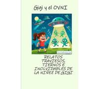 Gigi and the UFO: MISCHIEVOUS, TENDER, AND UNFORGETTABLE TALES FROM GIGI’S CHILDHOOD