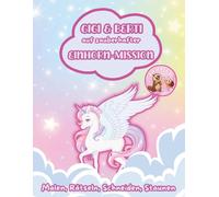 Gigi&Berti auf zauberhafter Einhorn-Mission: Mitmachbuch für Kinder ab 4 Jahren: Mit über 50 spannender Aufgaben, Rätsel, Ausschneidaufgaben und ... Magie, Aufgaben & Spaß ab Kindergartenalter