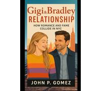 Gigi & Bradley Relationship: How Romance and Fame Collide in NYC
