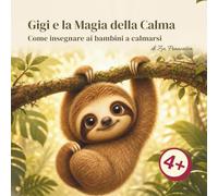 Gigi e la Magia della Calma: Come insegnare ai bambini a calmarsi (Le Emozioni di Leo e Amici)