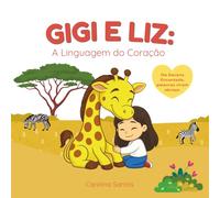 Gigi e Liz: A Linguagem do Coração: Uma história sobre emoções e gentileza