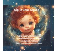 Gigi le Bébé Gigabit: Petite comme une étincelle. Brillante comme une étoile. Espiègle, curieuse, et pour toujours dans nos cœurs.