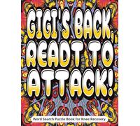 Gigi’s Back, Ready to Attack! Word Search Puzzle Book for Knee Recovery: Funny and Unique Knee Healing Gift For Grandma | Easy To Read Large Print | ... Soon Gag Gift With Special Gift Message Page