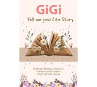 Gigi Tell Me Your Life Story: Beautiful Gift Idea for Mother's Day, Grandparents Day, Birthdays, Anniversary, Happy New Year, Holidays or Any Occasion.