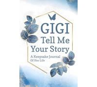 Gigi Tell Me Your Story: A Glamorous Keepsake Diary for Great-Grandmas to Document Elegance, Family, and Timeless Love.