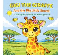 Gigi the Giraffe and the Big Little Secret - Coloring Story Book for Kids Ages 4-8: A Heartwarming Coloring Story About Being Different and Self-Confidence (Le Avventure di Gigi la Giraffa)