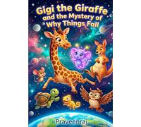 Gigi the Giraffe and the mystery of Why Things Fall (Physicstantra)