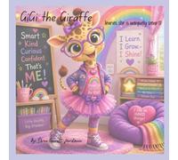 GiGi the Giraffe: learns she is uniquely smart (Little Hearts, Big Truths)
