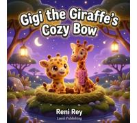 Gigi the Giraffe's Cozy Bow: A Sweet Children's Bedtime & Mindfulness Book About Releasing Physical Restlessness, Soothing Growth Spurts, and Finding Deep Bedtime Comfort (Ages 3-5)