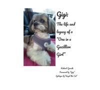 Gigi: The Life and Legacy of a "One in a Gazillion Girl"