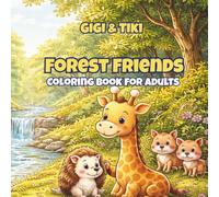 Gigi & Tiki: Forest Friends: A Relaxing Forest Animals Coloring Book for Adults and Teens with Cute Nature Scenes
