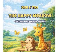 Gigi & Tiki: The Happy Meadow: A Cozy Kawaii Coloring Book for Adults with Cute Animals, Relaxing Nature Scenes, and Easy Bold Designs for Stress Relief