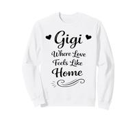 Gigi Where Love Feel Like Home - Orgullosa Familia Amorosa Abuela Sudadera