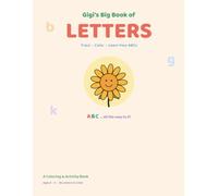 Gigi's Big Book of Letters: A Letter Tracing & Coloring Book for Kids Ages 2, 3, 4 & 5,6 - Learn the Alphabet A to Z