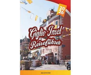 GIGLIO-INSEL REISFÜHRER 2026: Granitklippen, klare Gewässer, mittelalterliches Giglio Castello, Schnorchelbuchten und der Charme des toskanischen Archipels
