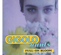 Gigolo Aunts - Full on Bloom